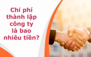 Chi phí thành lập công ty bao nhiêu?